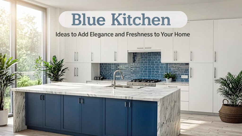Blue Kitchen: Ideas to Add Elegance and Freshness to Your Home