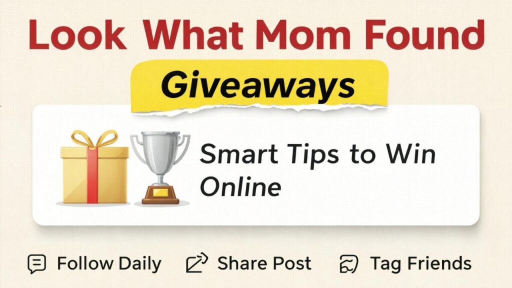 Look What Mom Found Giveaways: Smart Tips to Win Online