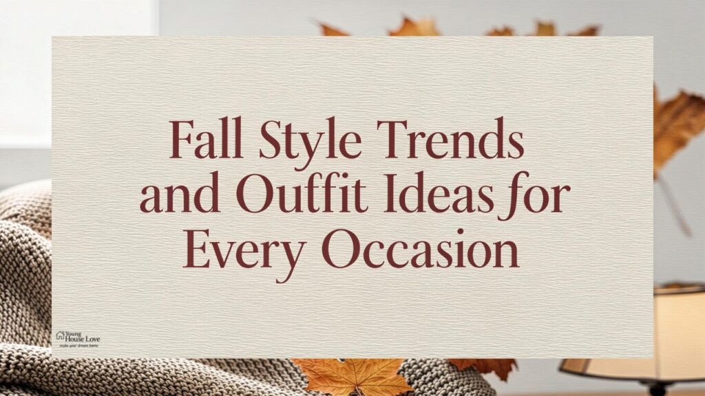 Fall Style Trends and Outfit Ideas for Every Occasion